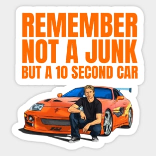 Remember not a junk but a 10 second car ( Fast and furious Supra ) Sticker